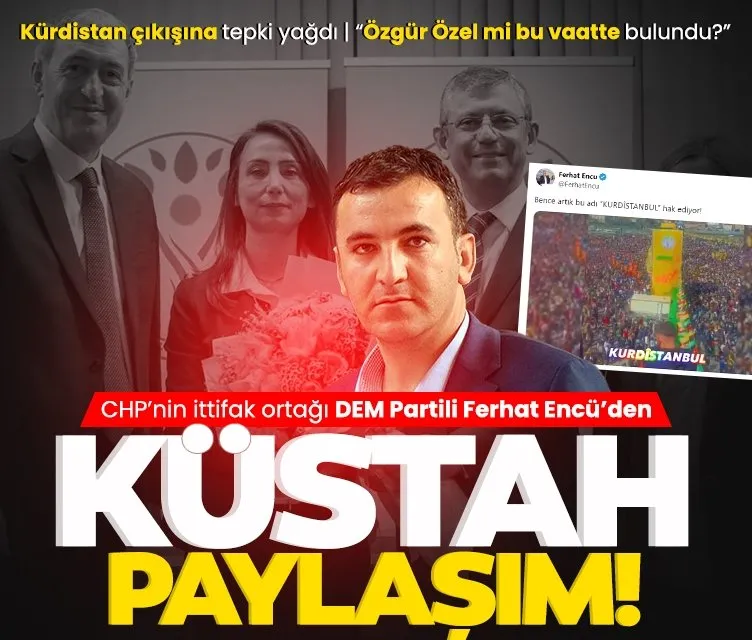 CHP’nin ittifak ortağı DEM Partili Ferhat Encü Kürdistan paylaşımı! Küstah sözlerine tepki yağdı!