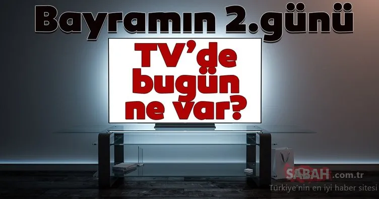 Bayramın 2.günü TV’de bugün ne var? Bayramın 2.günü televizyonda ne var? 25 Mayıs Pazartesi Kanal D, Show Tv, TRT 1, Star Tv, ATV yayın akışı listesi!