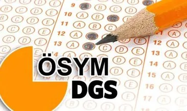 DGS ne zaman? 2019 ÖSYM DGS sınav yerleri açıklandı mı? İşte sınav takvimi