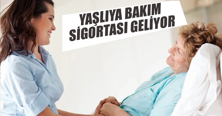 Yaşlıya bakım sigortası geliyor