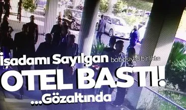 İşadamı Selim Sayılgan ve babası otel bastı, gözaltına alındı