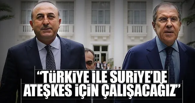 “Türkiye ile Suriye’de ateşkes için çalışacağız”
