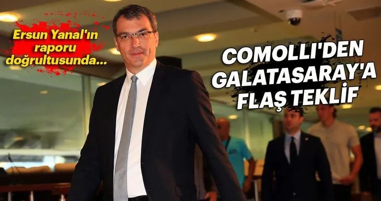 Comolli’den Galatasaray’a flaş teklif