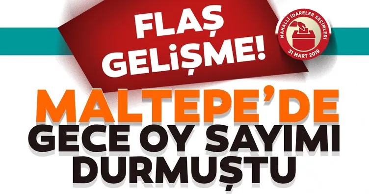 Son dakika haberi: Maltepe’de flaş gelişme! Oy sayımı yeniden başladı