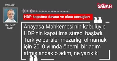 Mahmut Övür | HDP kapatma davası ve olası sonuçları