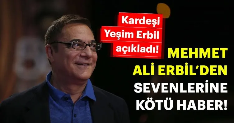 Son dakika haberi: Mehmet Ali Erbil’in sağlık durumu ile ilgili flaş açıklama! Mehmet Ali Erbil sağlık durumu nasıl?