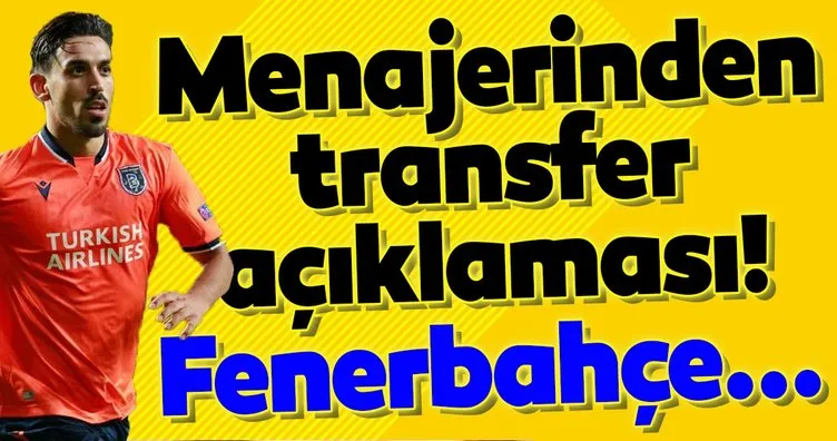Başakşehirli İrfan Can Kahveci’nin menajerinden transfer açıklaması! Fenerbahçe...