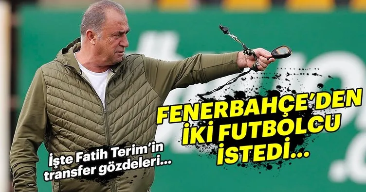 Galatasaray transfer haberi: Fatih Terim, Fenerbahçeli iki yıldızı istiyor