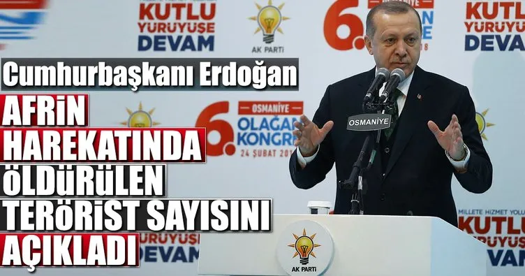 Cumhurbaşkanı Erdoğan: Afrin’de öldürülen terörist sayısını açıkladı