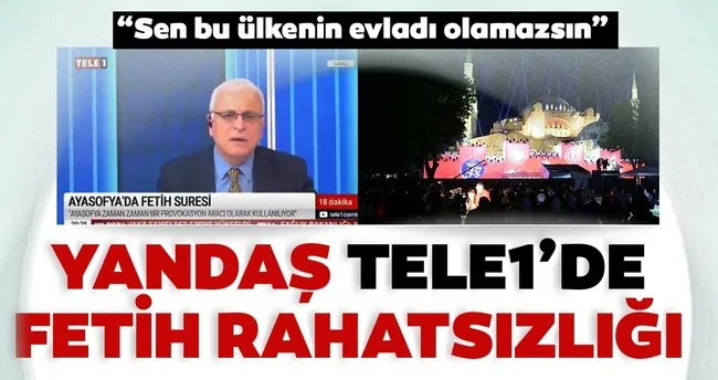 Yandas Tele1 De Fetih Rahatsizligi Son Dakika Haberler