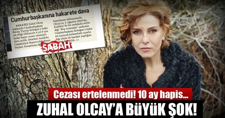 Zuhal Olcay’a Cumhurbaşkanına hakaretten 10 ay hapis cezası!