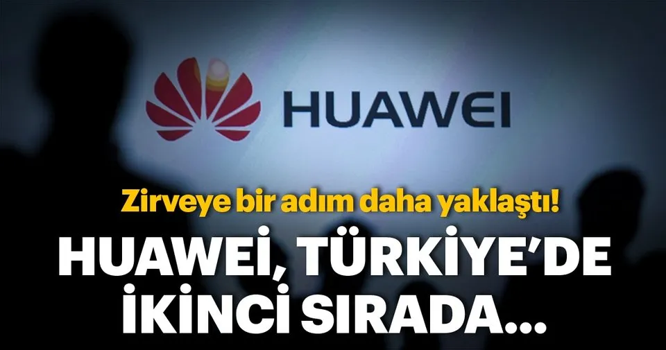 huawei turkiye de ikinci siraya