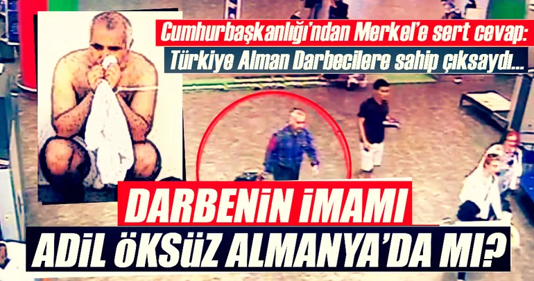 Darbeninin imamı Adil Öksüz Almanya’da mı?