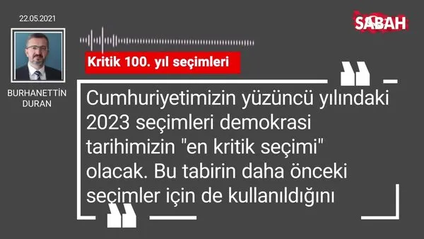 Burhanettin Duran | Kritik 100. yıl seçimleri