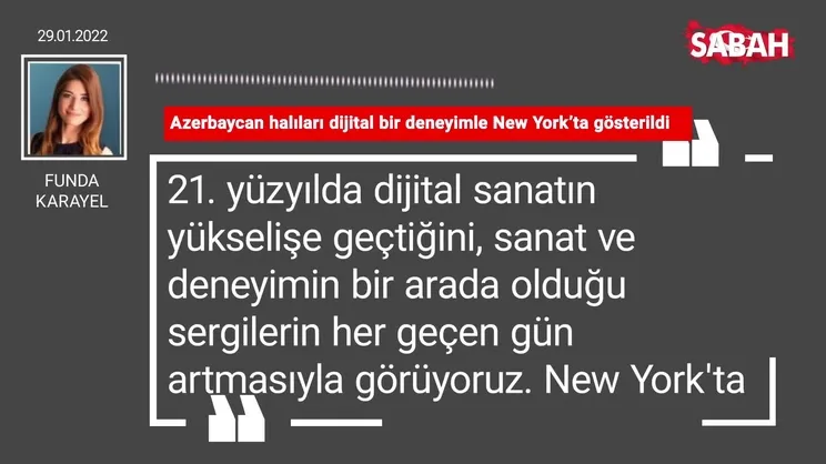Funda Karayel | Azerbaycan halıları dijital bir deneyimle New York’ta gösterildi