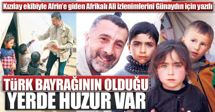 Afrikalı Ali: Türkler’i görünce Suriyeliler’in yüzü gülüyor
