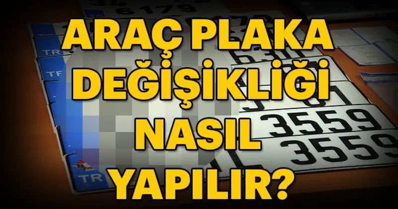 arac plaka degisikligi nasil yapilir