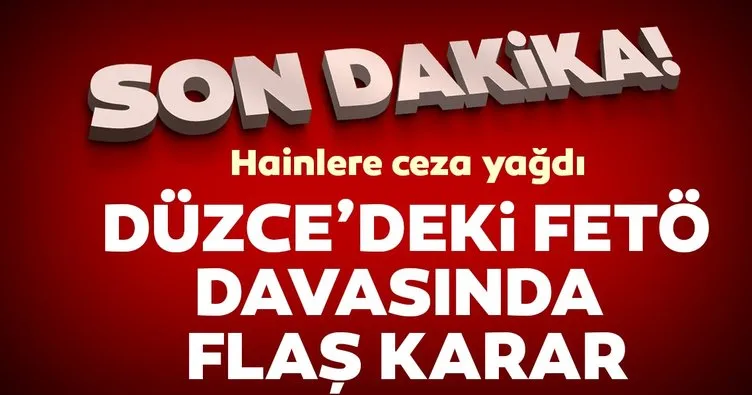 Düzce’deki FETÖ davasından flaş karar!