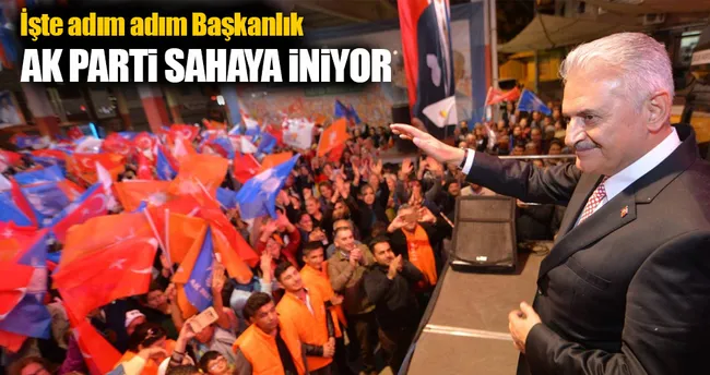 AK Parti Başkanlık için sahaya iniyor!