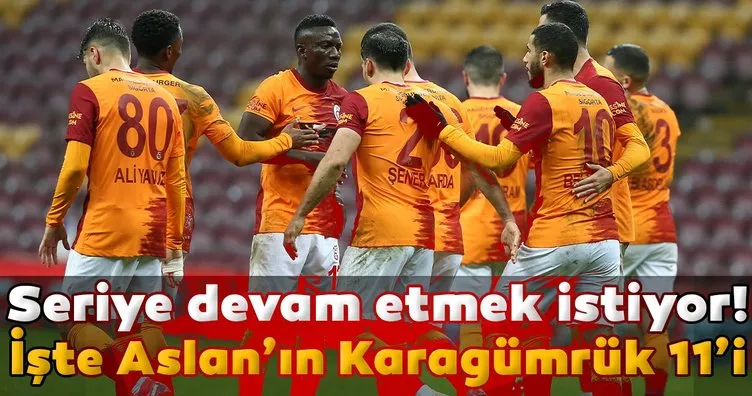 Galatasaray Karagümrük karşısında seriye devam etmek istiyor!