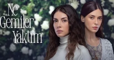 Ne Gemiler Yaktım dizisi final mi, bitiyor mu? Show TV yayın akışı ile Ne Gemiler Yaktım final bölümü ne zaman, bu akşam mı?