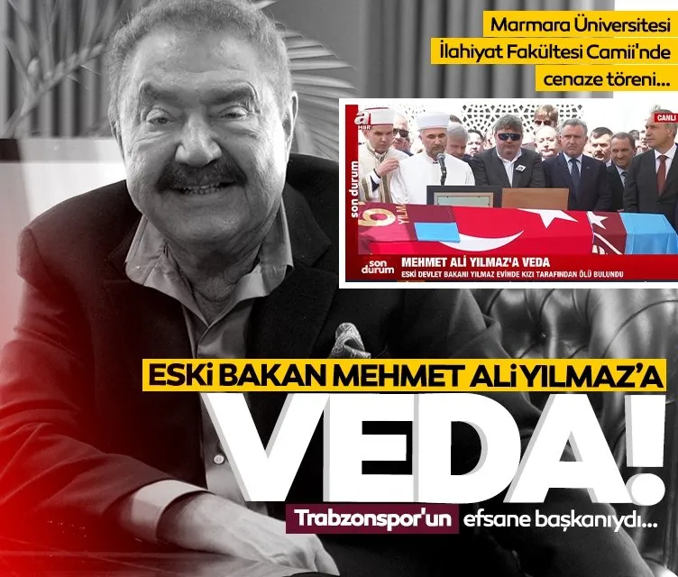 Eski bakan Mehmet Ali Yılmaz’a veda!