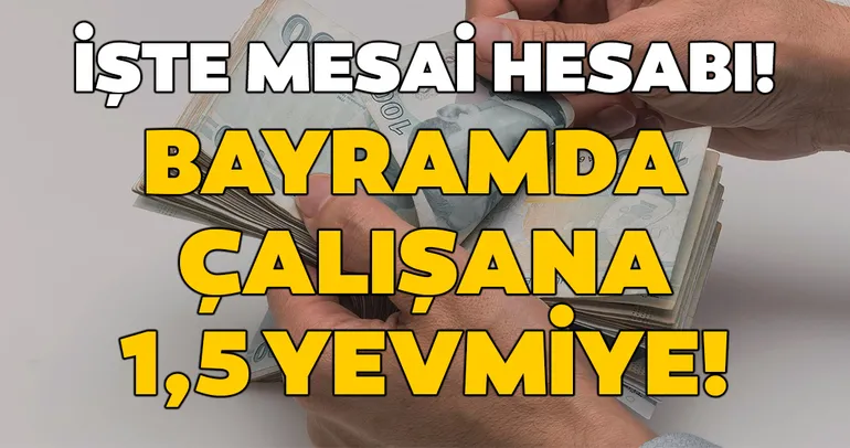 İşte mesai hesabı! Bayramda çalışana 1,5 yevmiye! Cumhuriyet Bayramı mesai ücreti nasıl hesaplanıyor?