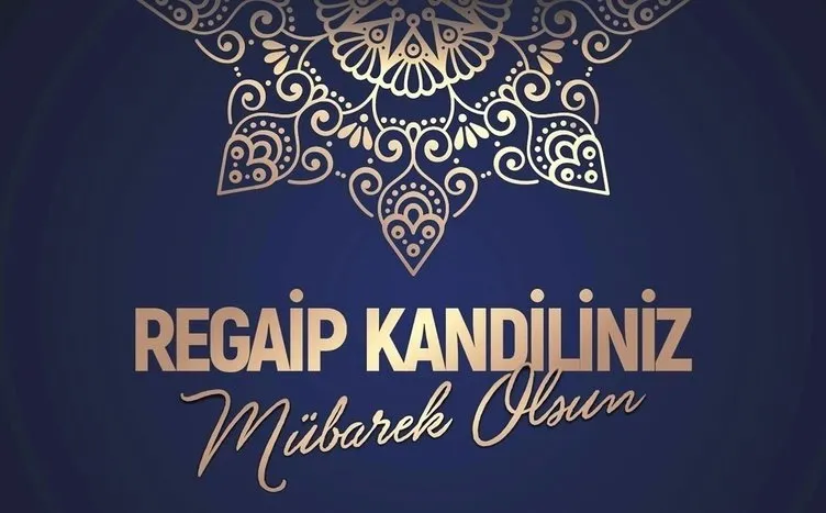 Regaip Kandili mesajları ve sözleri yayınlandı! 2021 Regaip Kandil mesajları ve Resimli, Kısa, Uzun, Yeni, Dualı Kandil mesajı burada