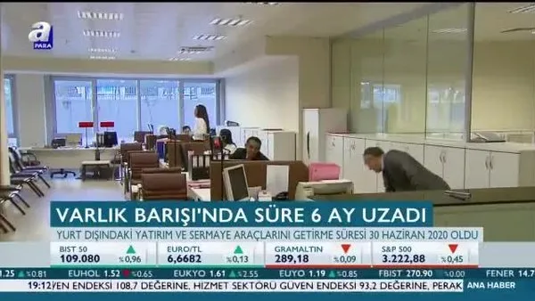 Varlık Barışı'nda süre 6 ay uzadı