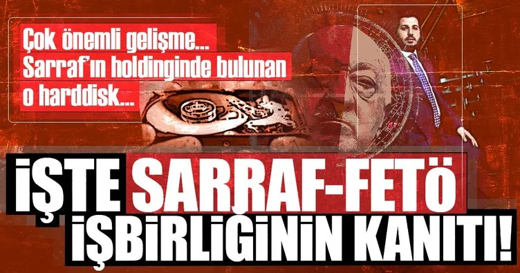 Sarraf-FETÖ işbirliğinin kanıtı