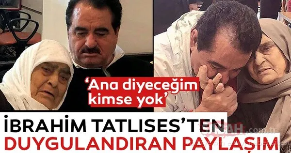 İbrahim Tatlıses'in duygulandıran anneler günü paylaşımı...