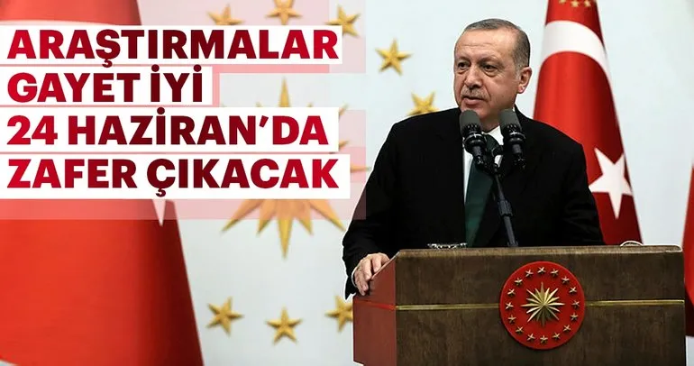 Erdoğan: Kamuoyu araştırmalarımız iyi 24 Haziran’da zafer çıkacak