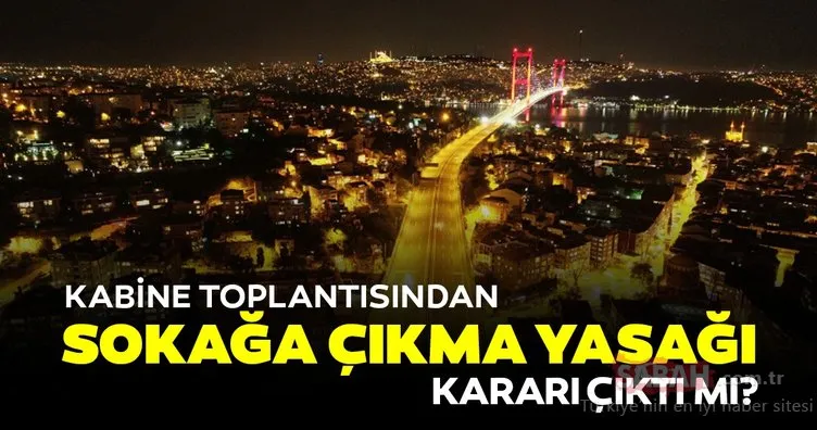 Sokağa çıkma yasağı ile ilgli son dakika haberi: İstanbul Ankara gibi büyükşehirlerde hafta sonu sokağa çıkma kısıtlaması olacak mı?