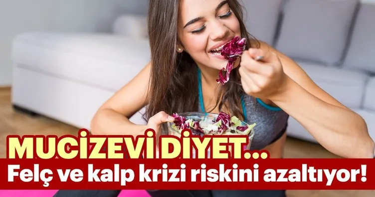 Bu diyet felç ve kalp krizi riskini azaltıyor!