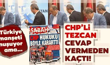 Türkiye Sabah’ın bu manşetini konuşuyor... CHP’li Tezcan cevap veremeden kaçtı!