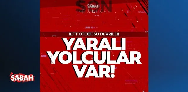 İETT otobüsü devrildi! Olay yerine çok sayıda ambulans ve itfaiye sevk edildi! İETT otobüsü devrildi! Olay yerine çok sayıda ambulans ve itfaiye sevk edildi!