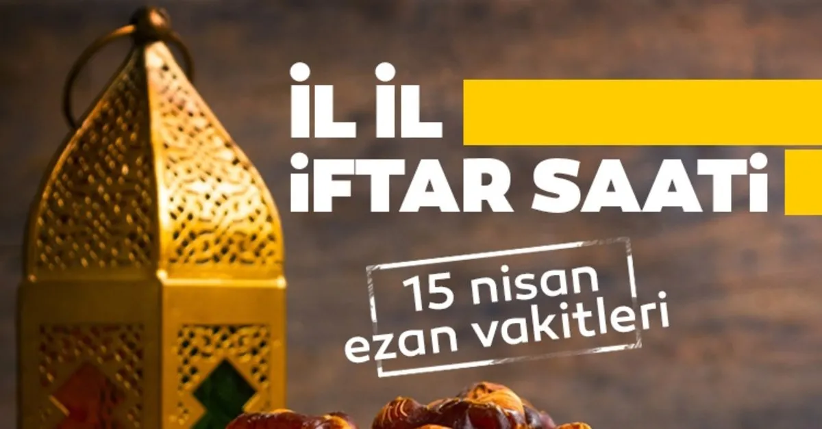 ramazan imsakiye 2021 bugun iftar vakti saat kacta 16 nisan istanbul ankara izmir bursa iftar saati ve il il iftar saatleri galeri yasam