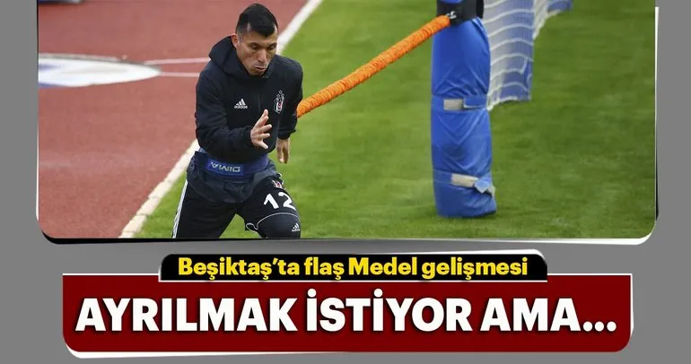 Beşiktaş’tan flaş Medel hamlesi