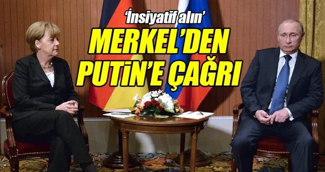 Merkel’den Putin’e ’Halep’ çağrısı!