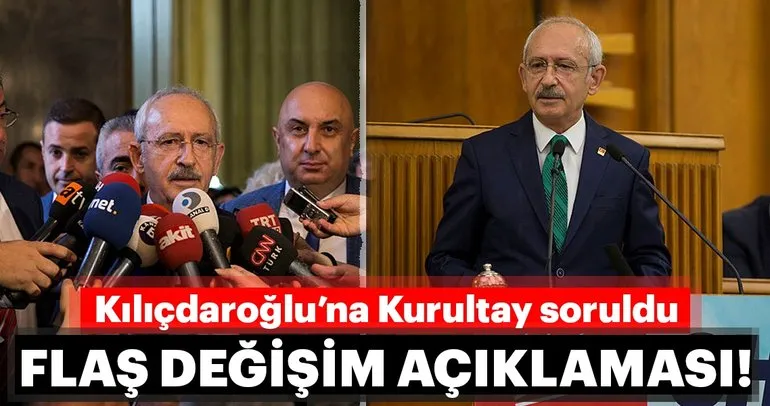 Son dakika: Kılıçdaroğlu’ndan flaş değişim açıklaması