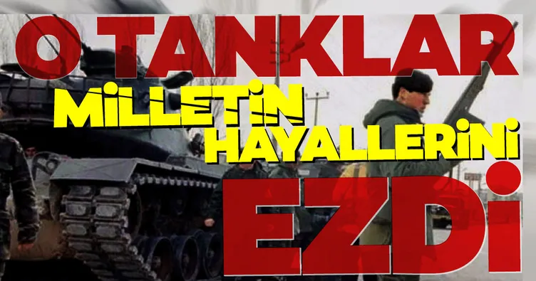 O tanklar milletin hayallerini ezdi