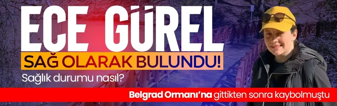 Kayıp Mimar Ece Gürel sağ olarak bulundu