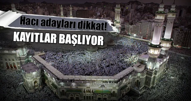 Hac kayıtları bugün başlıyor