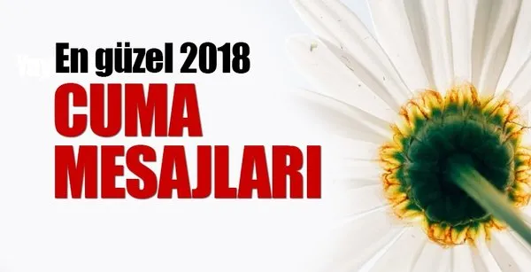 En güzel 2018 Cuma mesajları burada! - İşte resimli Cuma mesajları ve sözleri
