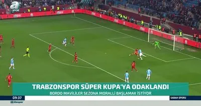 Trabzonspor Süper Kupa’ya odaklandı! Trabzonspor Sivasspor Süper Kupa maçı ATV’de yayınlanacak | Video