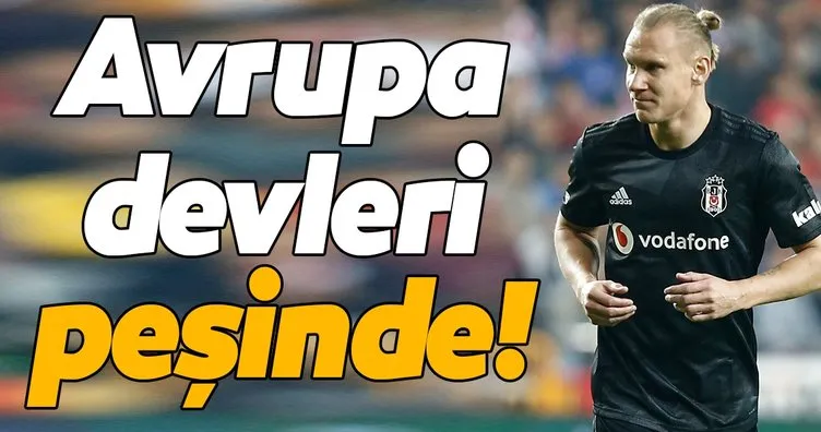 Avrupa devleri Beşiktaş’tan Vida’nın peşinde!