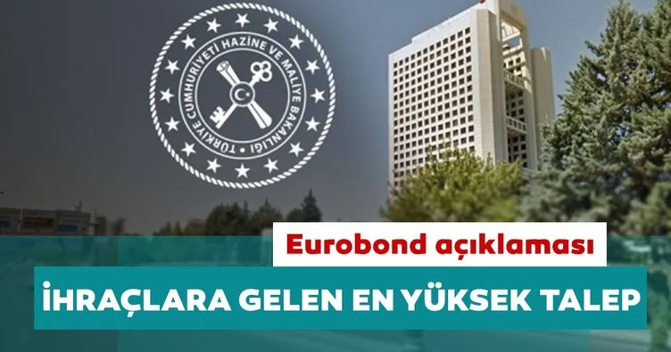 Hazine ve Maliye Bakanlığı’ndan eurobond açıklaması: İhraçlara gelen en yüksek talep oldu