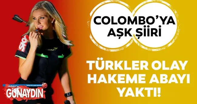Türkler olay hakeme abayı yaktı! Fernanda Colombo’ya aşk şiiri