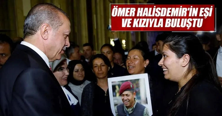 Cumhurbaşkanı Erdoğan, Ömer Halisdemir’in eşi ve kızıyla buluştu