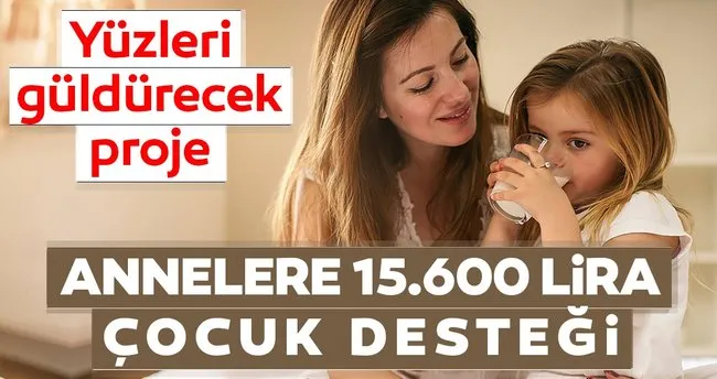 Annelere 15 600 Lira Cocuk Destegi Son Dakika Haberler
